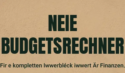 Hutt Dir den Iwwerbléck iwwert Är Finanzen? – De neie Budgetsrechner